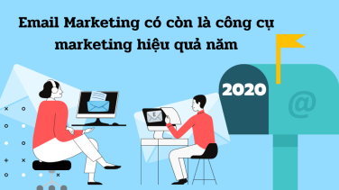 Email-marketing có còn là công cụ marketing hiệu quả trong năm 2020?